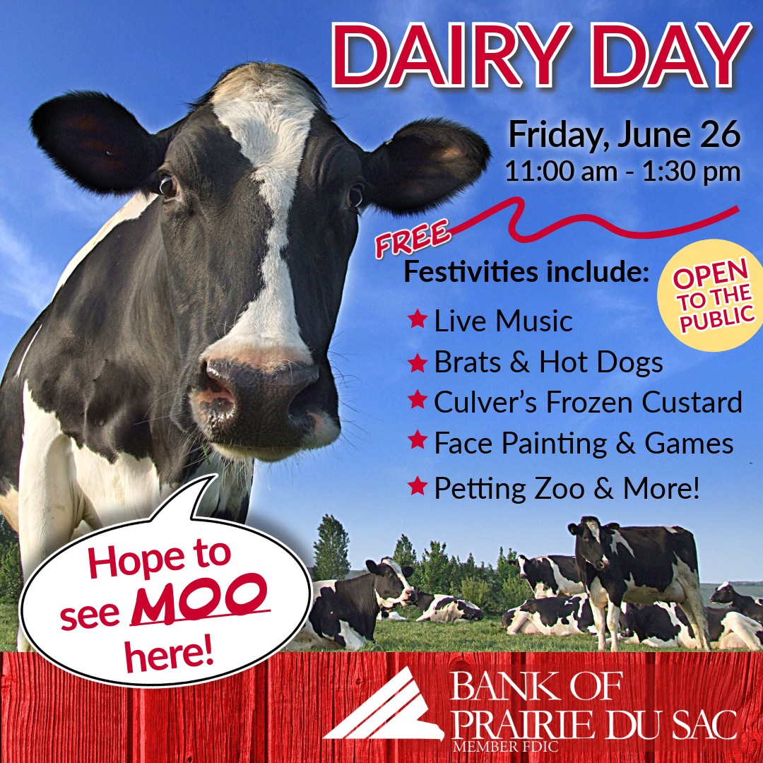 Graphic promoting Bank of Prairie du Sac's Dairy Day on June 26, 2026. Photo of Holstein Cow with speech bubble - "Hope to see MOO here!"